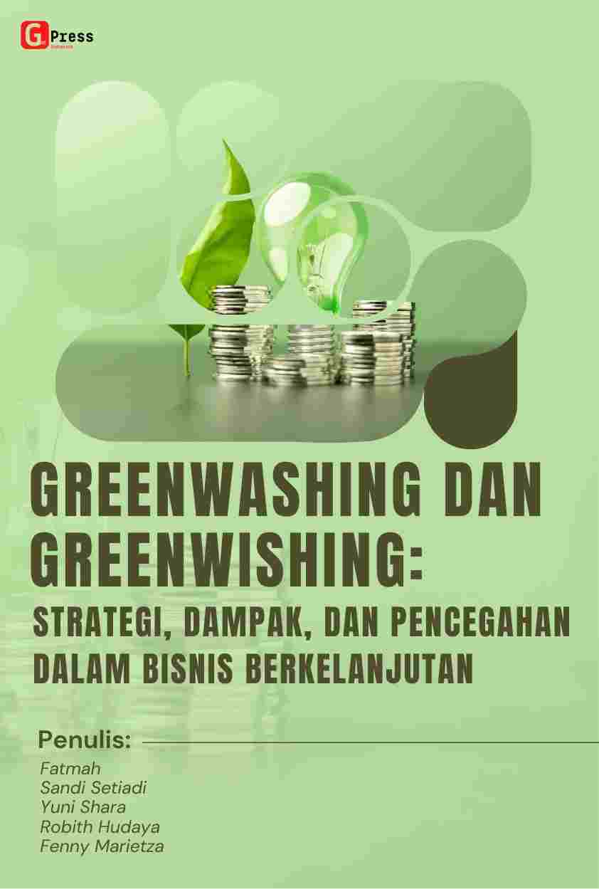 Greenwashing Dan Greenwishing: Strategi, Dampak, Dan Pencegahan Dalam Bisnis Berkelanjutan